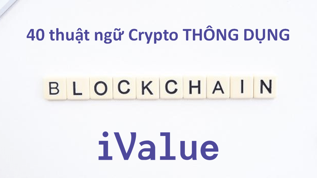 40 thuật ngữ crypto thông dụng