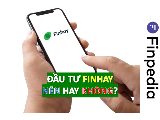 đầu tư finhay nên hay không-finpedia