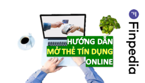 hướng dẫn mở thẻ tín dụng online-finpedia