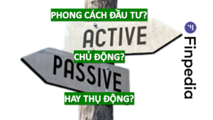 phong cách đầu tư chủ động hay thụ động-finpedia