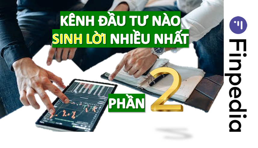 kênh đầu tư cá nhân nào sinh lời nhất-2